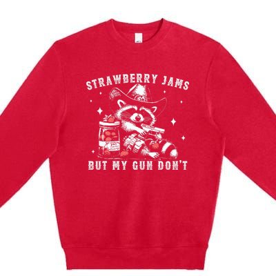 Strawberry Jams But My Gun Dont Raccoon Feral Silly Unhinged Premium Crewneck Sweatshirt