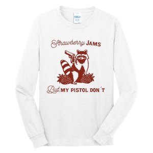 Strawberry Jams But My Pistol DonT Racoon Tall Long Sleeve T-Shirt