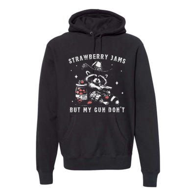 Strawberry Jams But My Gun Dont Raccoon Feral Silly Unhinged Gift Premium Hoodie