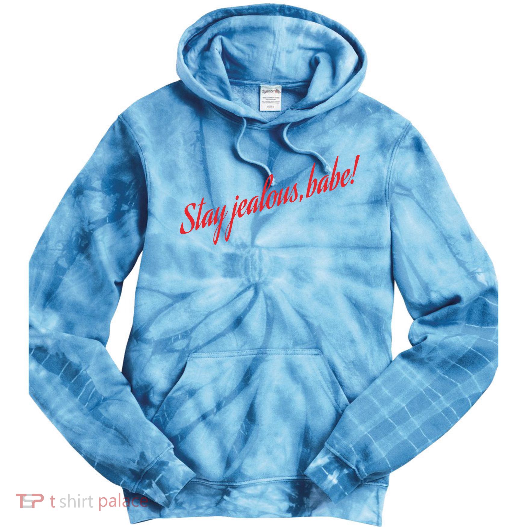 Stay Jealous Babe Tie Dye Hoodie