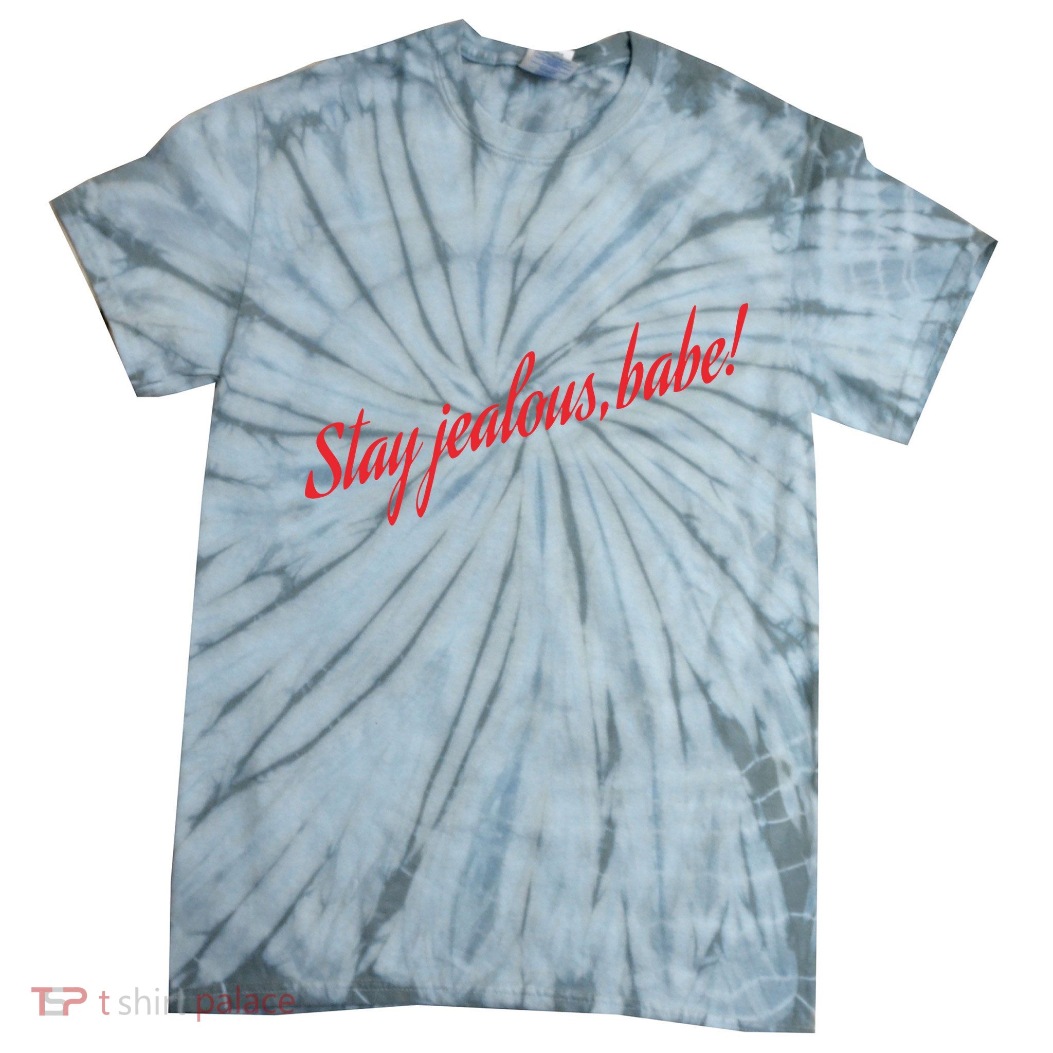 Stay Jealous Babe Tie-Dye T-Shirt