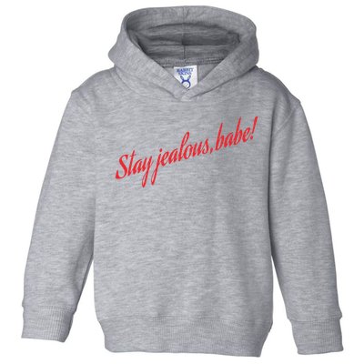 Stay Jealous Babe Toddler Hoodie
