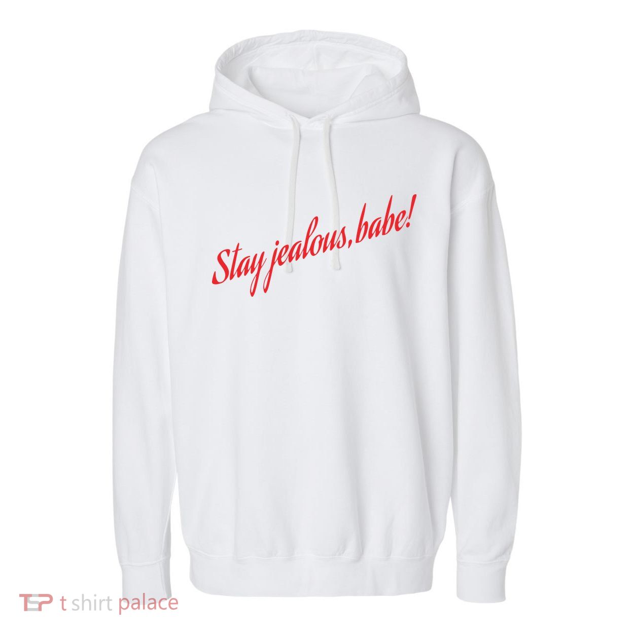 Stay Jealous Babe Garment-Dyed Fleece Hoodie