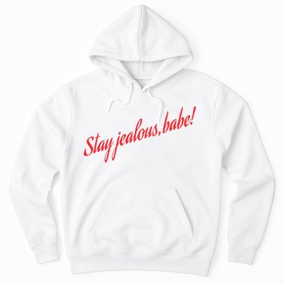 Stay Jealous Babe Hoodie