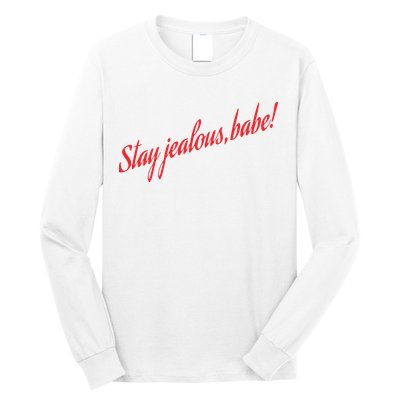 Stay Jealous Babe Long Sleeve Shirt