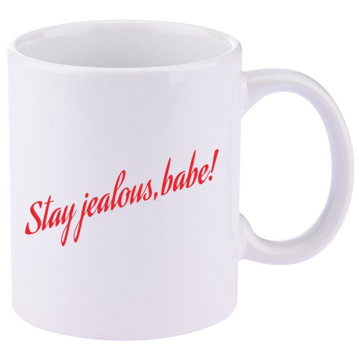 Stay Jealous Babe 11oz C Handle Ceramic Mug