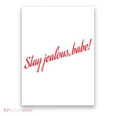Stay Jealous Babe Poster