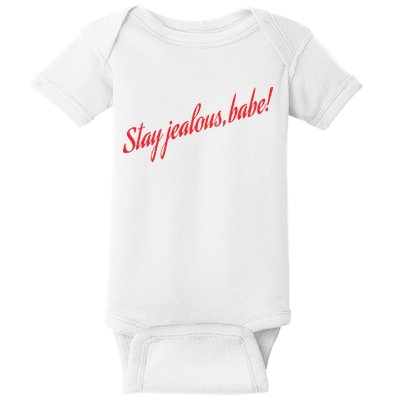 Stay Jealous Babe Baby Bodysuit