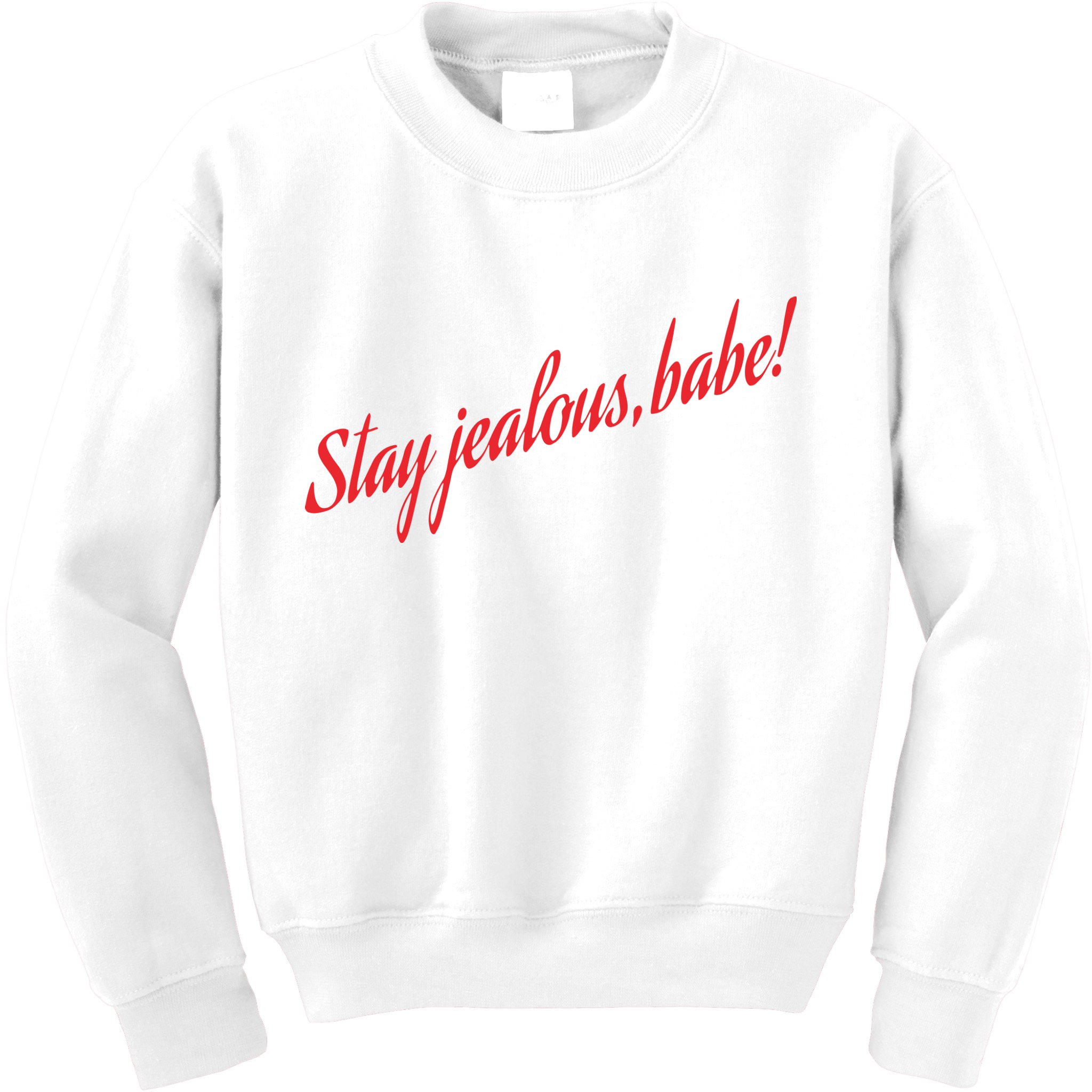 Stay Jealous Babe Kids Sweatshirt