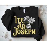 St Joseph Consecration Ite Ad Joseph Latin Catholic Saints Sweatshirt