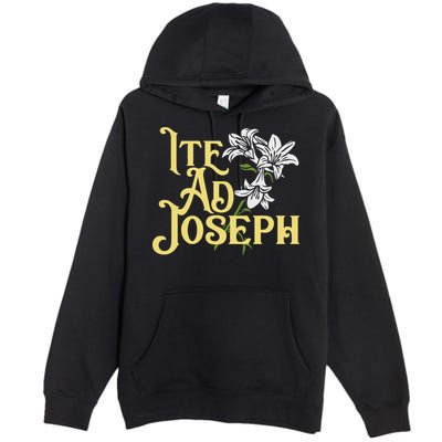 St Joseph Consecration Ite Ad Joseph Latin Catholic Saints Premium Pullover Hoodie