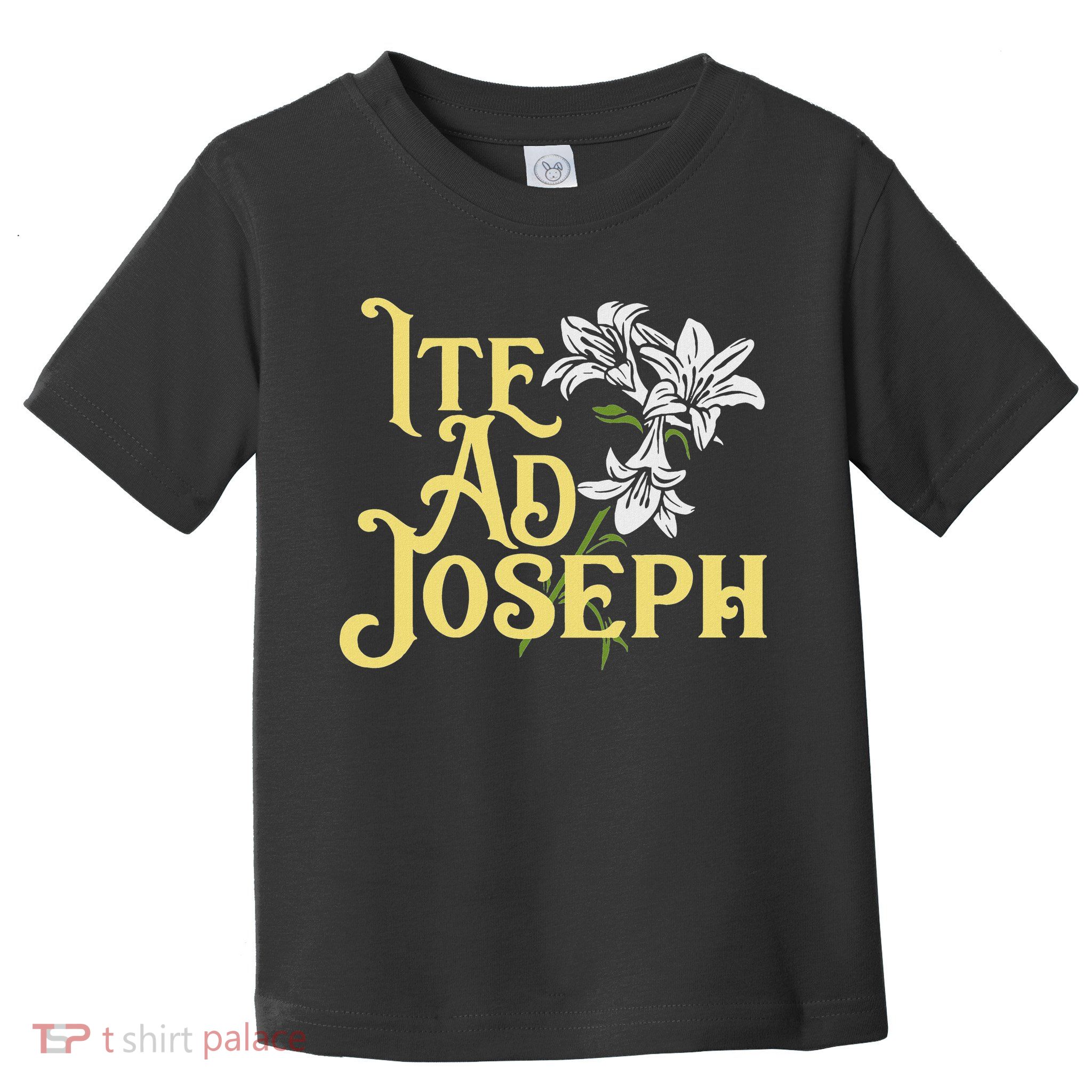 St Joseph Consecration Ite Ad Joseph Latin Catholic Saints Toddler T-Shirt