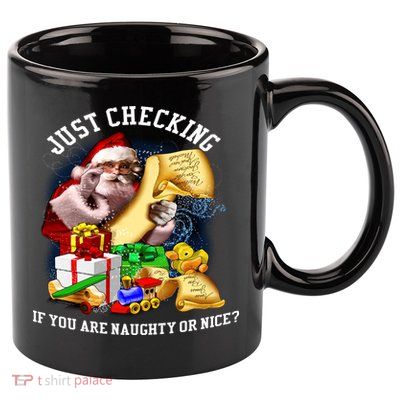 Santa Just Checking If You Are Naughty Or Nice 11oz C Handle Ceramic Mug