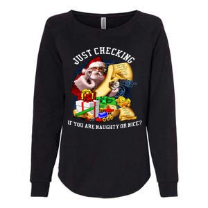 Santa Just Checking If You Are Naughty Or Nice Womens California Wash Sweatshirt