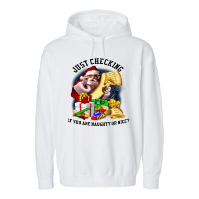 Santa Just Checking If You Are Naughty Or Nice Garment-Dyed Fleece Hoodie