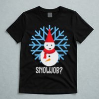 Snow Job Funny Snowman T-Shirt