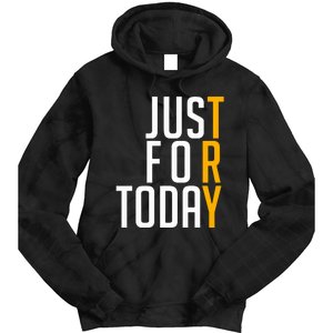 Sober Just For Today Try Sobriety Tie Dye Hoodie