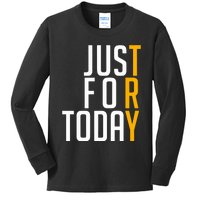 Sober Just For Today Try Sobriety Kids Long Sleeve Shirt