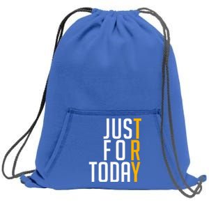 Sober Just For Today Try Sweatshirt Cinch Pack Bag