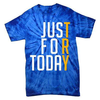 Sober Just For Today Try Tie-Dye T-Shirt