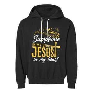 Saxophone Jesus Faith Christian Saxophone In My Veins Jesus Garment-Dyed Fleece Hoodie