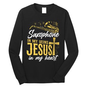 Saxophone Jesus Faith Christian Saxophone In My Veins Jesus Long Sleeve Shirt