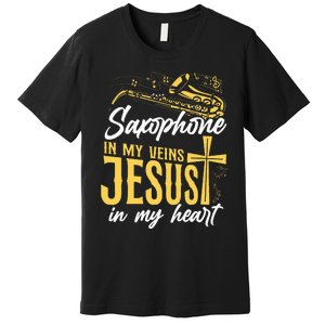 Saxophone Jesus Faith Christian Saxophone In My Veins Jesus Premium T-Shirt