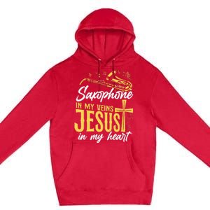 Saxophone Jesus Faith Christian Saxophone In My Veins Jesus Premium Pullover Hoodie