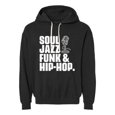 Soul Jazz Funk And Hip Hop Music Genre Musician Music Lovers Garment-Dyed Fleece Hoodie