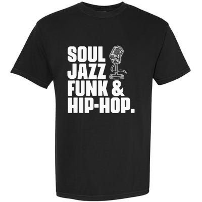 Soul Jazz Funk And Hip Hop Music Genre Musician Music Lovers Garment-Dyed Heavyweight T-Shirt