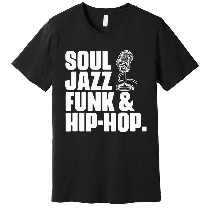 Soul Jazz Funk And Hip Hop Music Genre Musician Music Lovers Premium T-Shirt