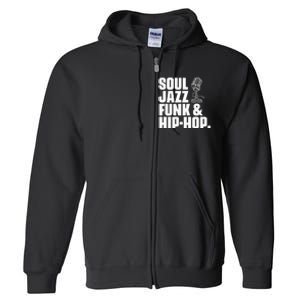 Soul Jazz Funk And Hip Hop Music Genre Musician Music Lovers Full Zip Hoodie