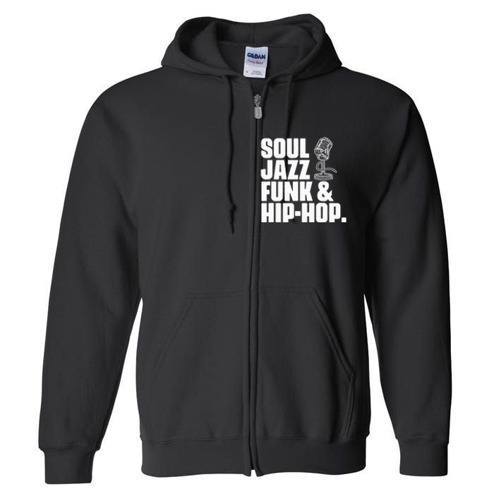 Soul Jazz Funk And Hip Hop Music Genre Musician Music Lovers Full Zip Hoodie