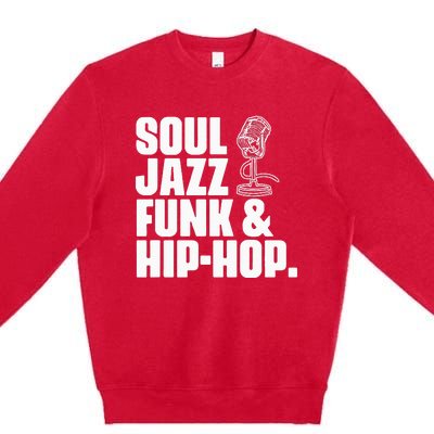 Soul Jazz Funk And Hip Hop Music Genre Musician Music Lovers Premium Crewneck Sweatshirt