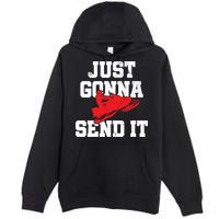 Snowmobile Just Gonna Send It Funny Freestyle Motor Sled Premium Pullover Hoodie