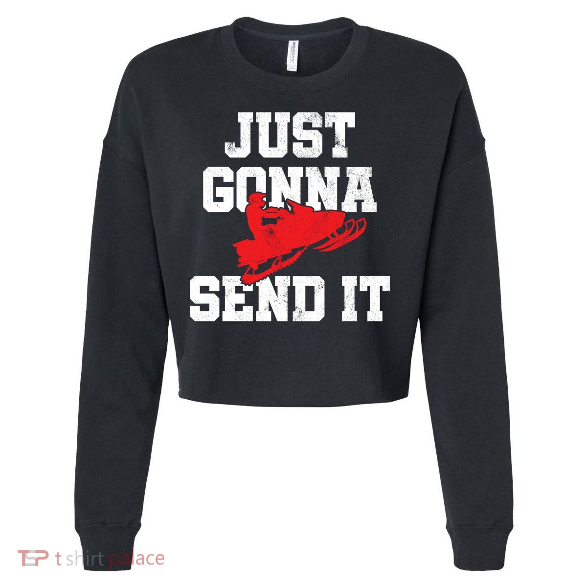 Snowmobile Just Gonna Send It Funny Freestyle Motor Sled Cropped Pullover Crew