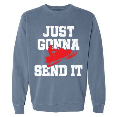 Snowmobile Just Gonna Send It Funny Freestyle Motor Sled Garment-Dyed Sweatshirt
