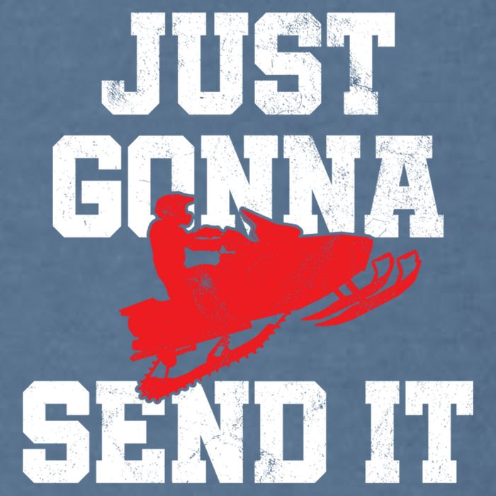 Snowmobile Just Gonna Send It Funny Freestyle Motor Sled Garment-Dyed Sweatshirt