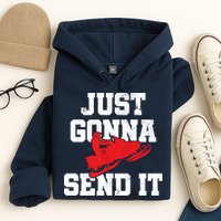 Snowmobile Just Gonna Send It Funny Freestyle Motor Sled Hoodie