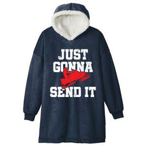 Snowmobile Just Gonna Send It Funny Freestyle Motor Sled Hooded Wearable Blanket