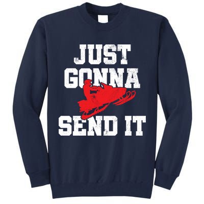 Snowmobile Just Gonna Send It Funny Freestyle Motor Sled Tall Sweatshirt