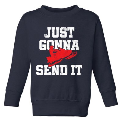 Snowmobile Just Gonna Send It Funny Freestyle Motor Sled Toddler Sweatshirt