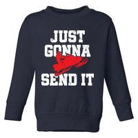 Snowmobile Just Gonna Send It Funny Freestyle Motor Sled Toddler Sweatshirt