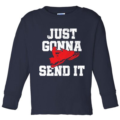 Snowmobile Just Gonna Send It Funny Freestyle Motor Sled Toddler Long Sleeve Shirt