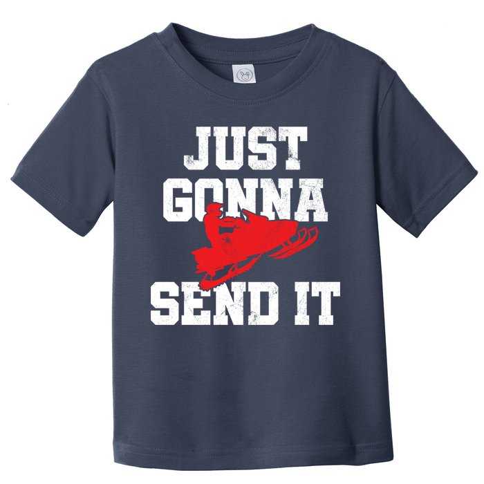 Snowmobile Just Gonna Send It Funny Freestyle Motor Sled Toddler T-Shirt