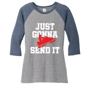 Snowmobile Just Gonna Send It Funny Freestyle Motor Sled Women's Tri-Blend 3/4-Sleeve Raglan Shirt