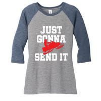 Snowmobile Just Gonna Send It Funny Freestyle Motor Sled Women's Tri-Blend 3/4-Sleeve Raglan Shirt