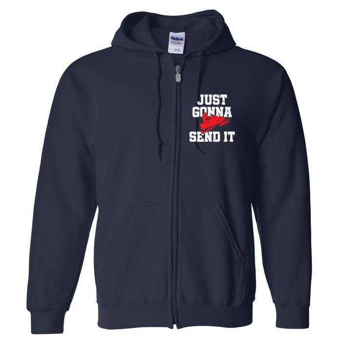 Snowmobile Just Gonna Send It Funny Freestyle Motor Sled Full Zip Hoodie
