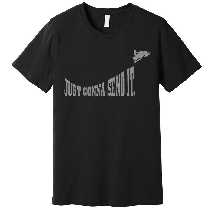 Snowmobile Just Gonna Send It Funny Sled Snowmobiling Gift Premium T-Shirt