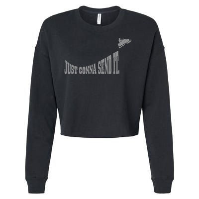 Snowmobile Just Gonna Send It Funny Sled Snowmobiling Gift Cropped Pullover Crew